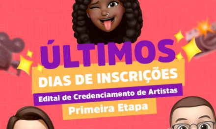 Últimos dias de inscrições para o edital de chamamento de artistas