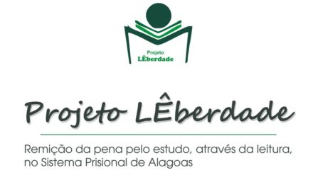 Projeto Lêberdade será ampliado em Alagoas e contemplará apenados do Baldomero Cavalcante