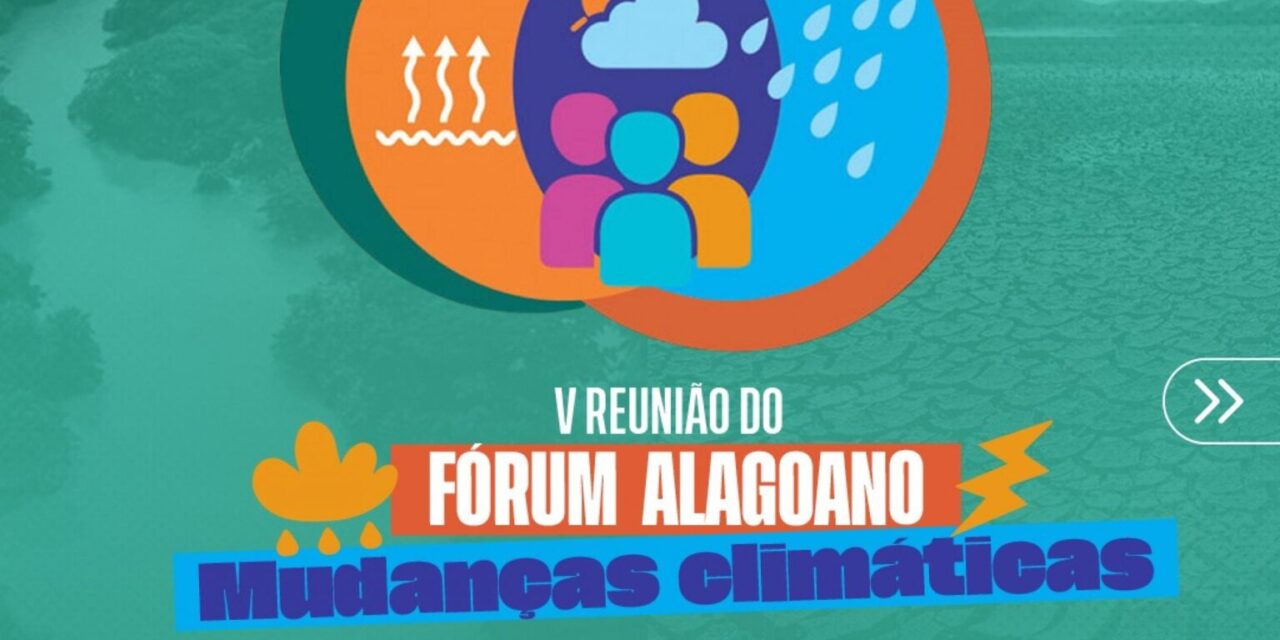 Fórum Alagoano vai discutir no IMA aspectos ligados às mudanças climáticas