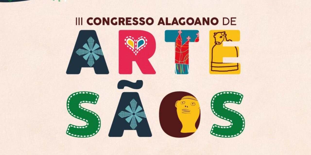 Arapiraca vai sediar terceira edição do Congresso Alagoano de Artesãos