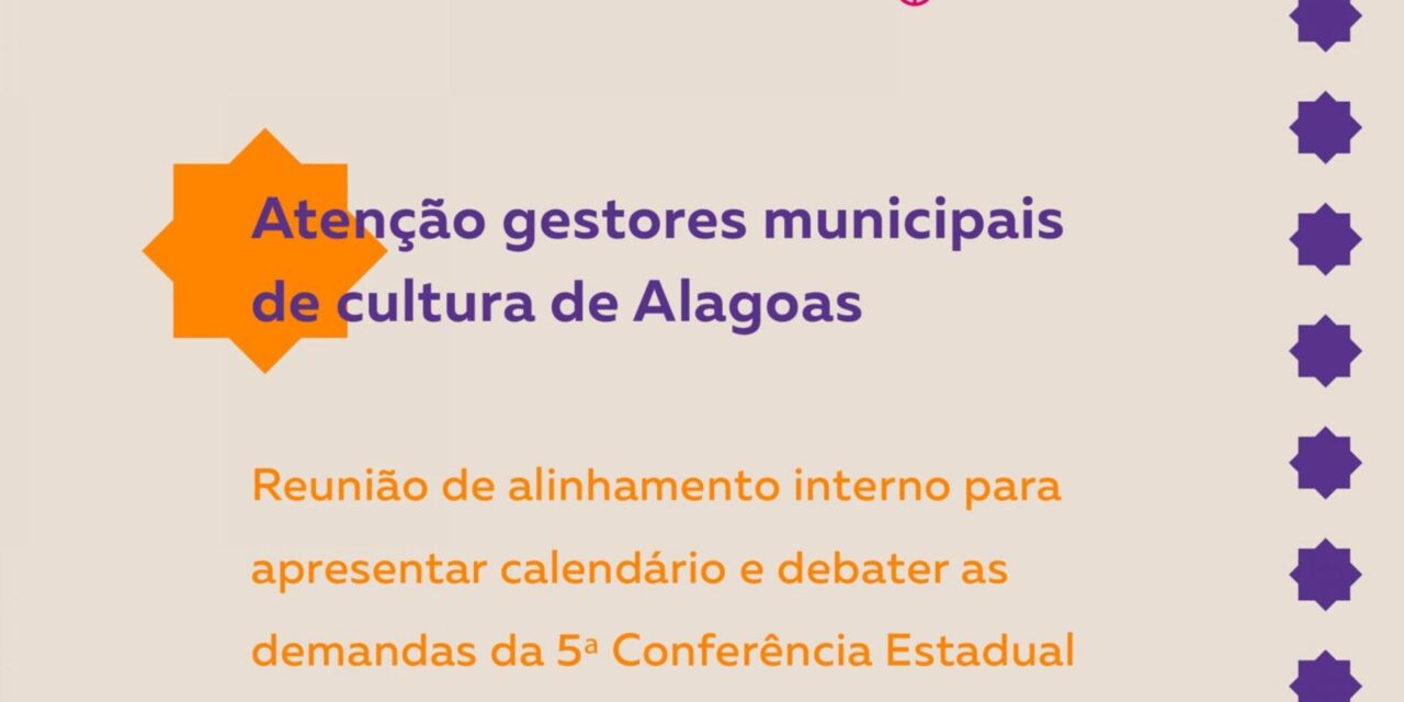 Secult Alagoas convoca municípios alagoanos para a reunião das conferências de Cultura