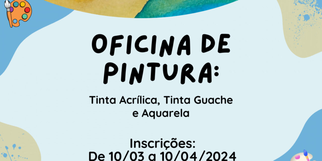 Projeto Oficina de Pintura está com inscrições abertas