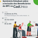 Secretaria de Assistência promove Seminário Estadual sobre a Inclusão dos Beneficiários do BPC no Cadastro Único